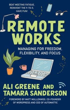 Managing for Freedom, Flexibility, and Focus: Remote Works
