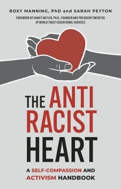 The Antiracist Heart: A Self-Compassion and Activism Handbook