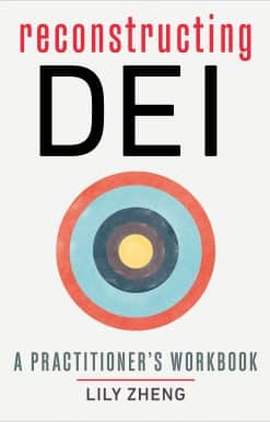 Reconstructing DEI: A Practitioner's Workbook