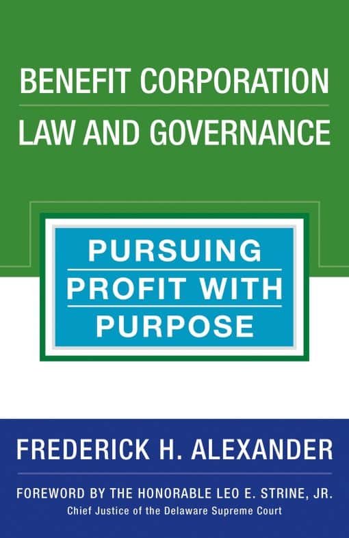 Pursuing Profit with Purpose: Benefit Corporation Law and Governance