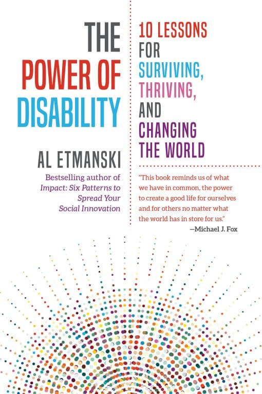 The Power of Disability: 10 Lessons for Surviving, Thriving, and Changing the World