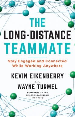 The Long-Distance Teammate: Stay Engaged and Connected While Working Anywhere