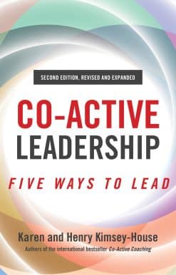 Co-Active Leadership, Second Edition: Five Ways to Lead