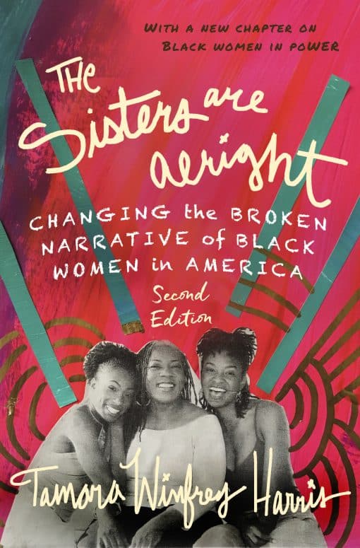 Changing the Broken Narrative of Black Women in America: The Sisters Are Alright, Second Edition