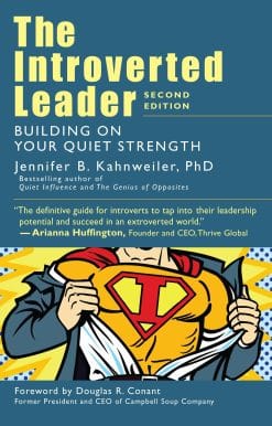 Building on Your Quiet Strength: The Introverted Leader