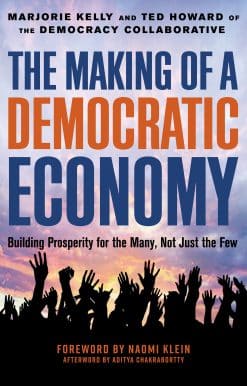 The Making of a Democratic Economy: How to Build Prosperity for the Many, Not the Few