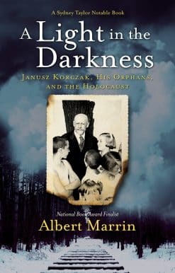 A Light in the Darkness: Janusz Korczak, His Orphans, and the Holocaust
