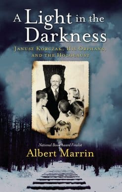 Janusz Korczak, His Orphans, and the Holocaust: A Light in the Darkness