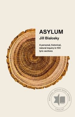 Asylum: A personal, historical, natural inquiry in 103 lyric sections