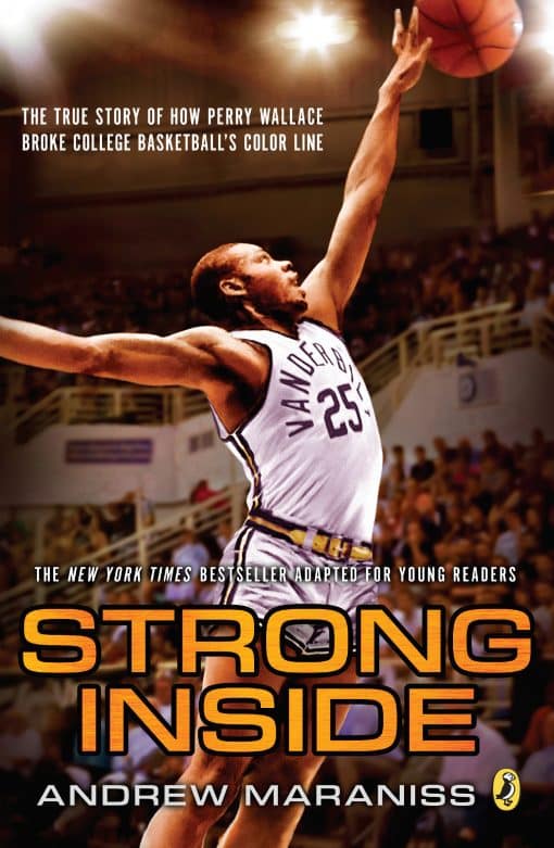 Strong Inside (Young Readers Edition): The True Story of How Perry Wallace Broke College Basketball's Color Line