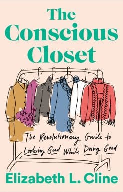 The Conscious Closet: The Revolutionary Guide to Looking Good While Doing Good