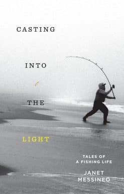 Casting into the Light: Tales of a Fishing Life