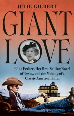 Giant Love: Edna Ferber, Her Best-selling Novel of Texas, and the Making of a Classic American Film