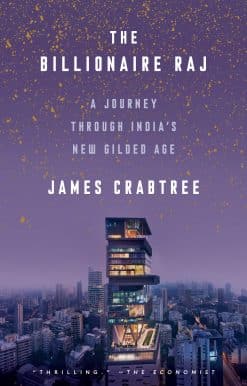 The Billionaire Raj: A Journey Through India's New Gilded Age