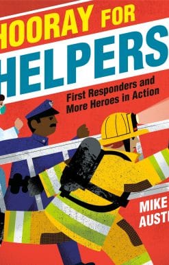 Hooray for Helpers!: First Responders and More Heroes in Action