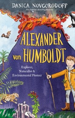 Alexander von Humboldt: Explorer, Naturalist & Environmental Pioneer