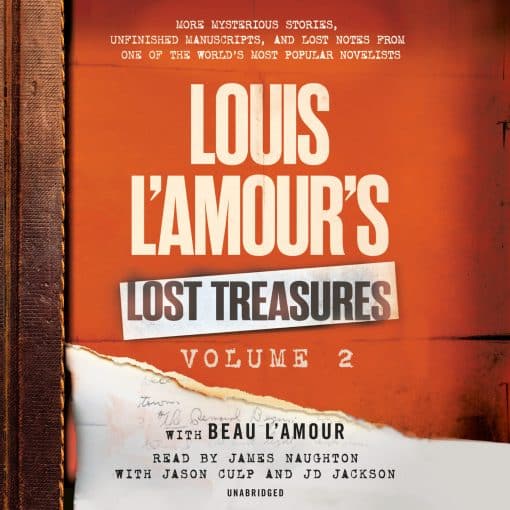 More Mysterious Stories, Unfinished Manuscripts, and Lost Notes from One of the World's Most Popular Novelists: Louis L'Amour's Lost Treasures: Volume 2