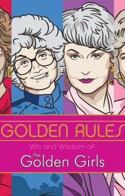 Golden Rules: Wit and Wisdom of The Golden Girls