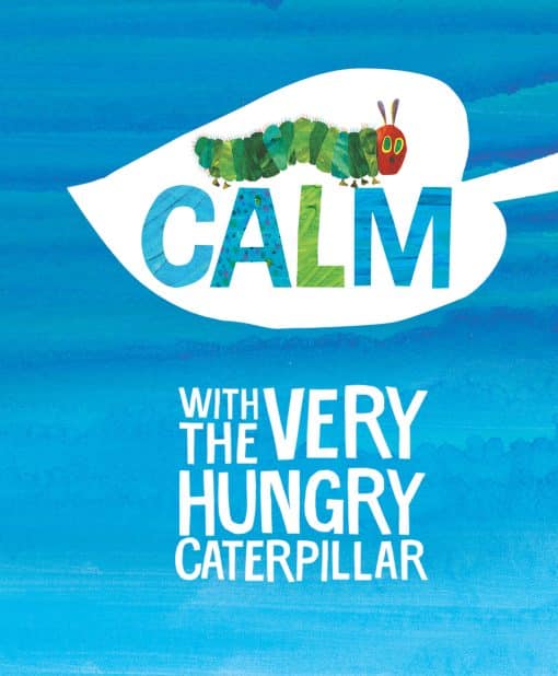 Calm with The Very Hungry Caterpillar