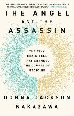 The Angel and the Assassin: The Tiny Brain Cell That Changed the Course of Medicine
