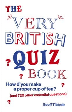 The Very British Quiz Book: How d'you make a proper cup of tea? (and 720 other essential questions)