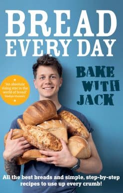 All the best breads and simple, step-by-step recipes to use up every crumb: BAKE WITH JACK - Bread Every Day
