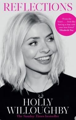 Reflections: The Sunday Times bestselling book of life lessons from superstar presenter Holly  Willoughby