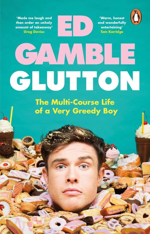 Glutton: The Multi-Course Life of a Very Greedy Boy