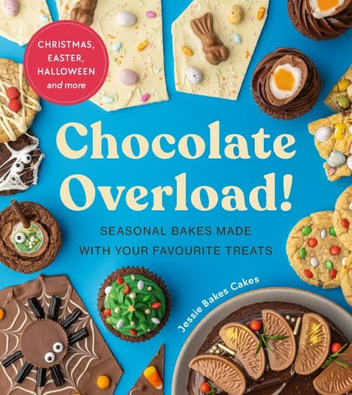 Chocolate Overload!: Seasonal bakes made with your favourite treats