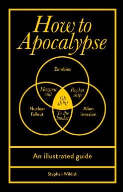 How to Apocalypse: An illustrated guide