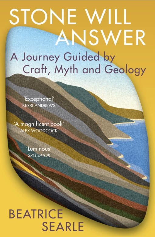 Stone Will Answer: A Journey Guided by Craft, Myth and Geology