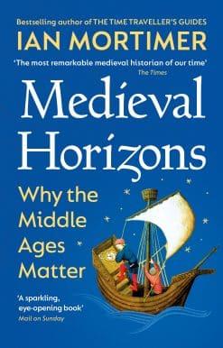 Medieval Horizons: Why the Middle Ages Matter