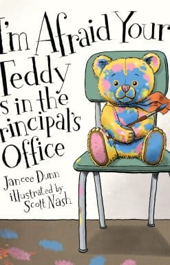 I'm Afraid Your Teddy Is in the Principal's Office