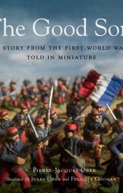 The Good Son: A Story from the First World War, Told in Miniature
