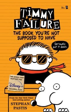 Timmy Failure: The Book You're Not Supposed to Have: