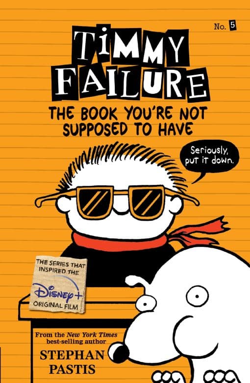 Timmy Failure: The Book You're Not Supposed to Have: