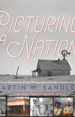 Picturing a Nation: The Great Depression’s Finest Photographers Introduce America to Itself