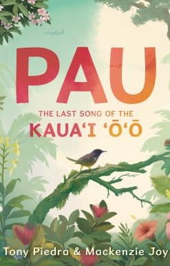 Pau: The Last Song of the Kaua’i ‘o’o