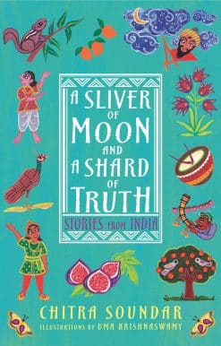 A Sliver of Moon and a Shard of Truth: Stories from India