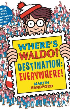 Where’s Waldo? Destination: Everywhere!: 12 classic scenes as you’ve never seen them before!