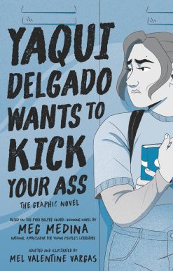Yaqui Delgado Wants to Kick Your Ass: The Graphic Novel