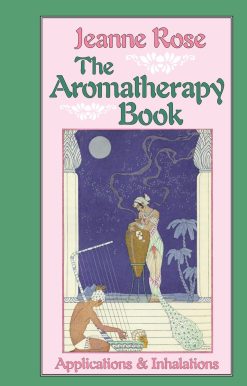 The Aromatherapy Book: Applications and Inhalations