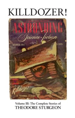 Volume III: The Complete Stories of Theodore Sturgeon: Killdozer!