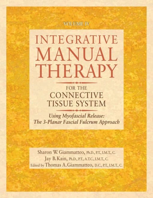 Integrative Manual Therapy for the Connective Tissue System: Using Myofascial Release: The 3-Planar Fascial Fulcrum Approach