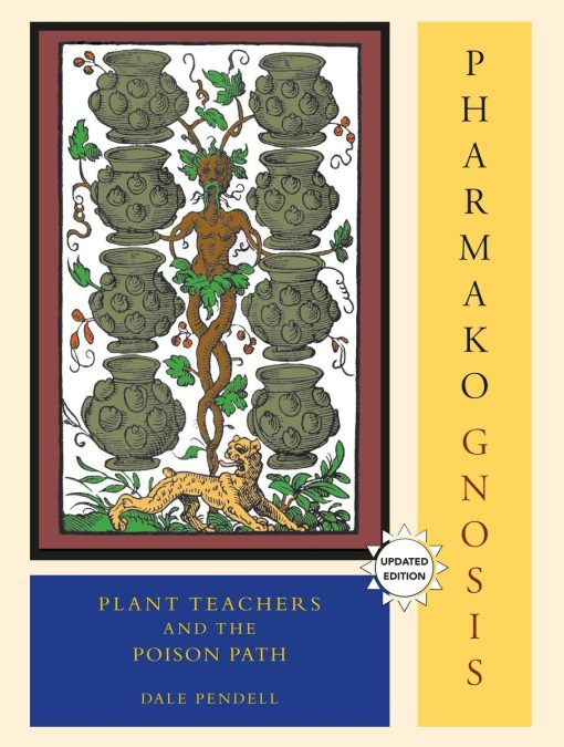 Plant Teachers and the Poison Path: Pharmako/Gnosis, Revised and Updated