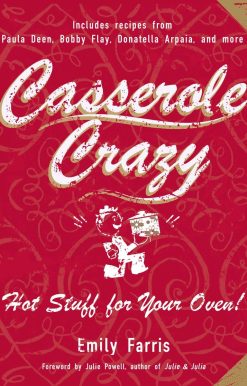 Casserole Crazy: Hot Stuff for Your Oven!