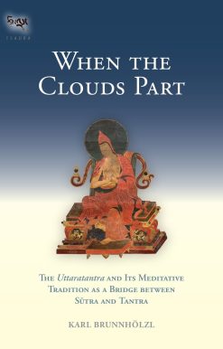 When the Clouds Part: The Uttaratantra and Its Meditative Tradition as a Bridge between Sutra and Tantra