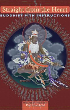Buddhist Pith Instructions: Straight from the Heart