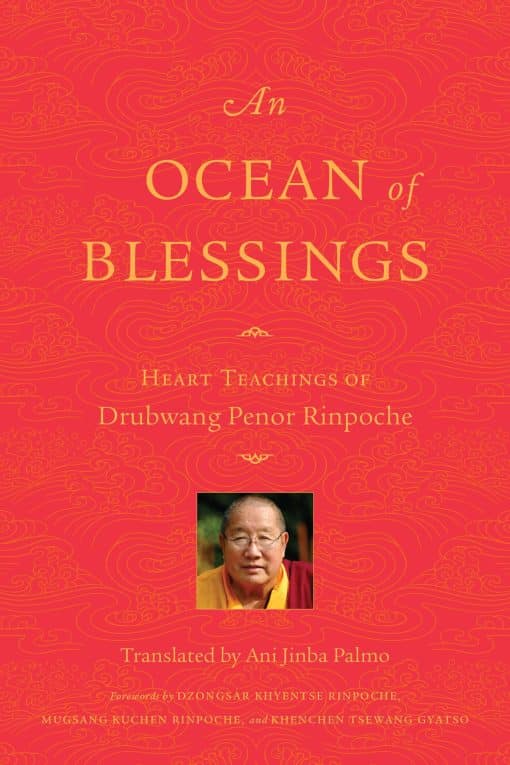 Heart Teachings of Drubwang Penor Rinpoche: An Ocean of Blessings