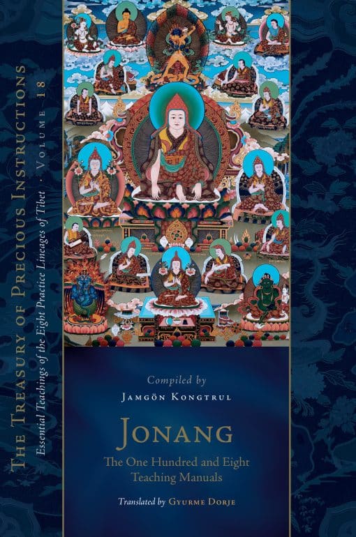 Essential Teachings of the Eight Practice Lineages of Tibet, Volume 18 (The Trea sury of Precious Instructions): Jonang: The One Hundred and Eight Teaching Manuals